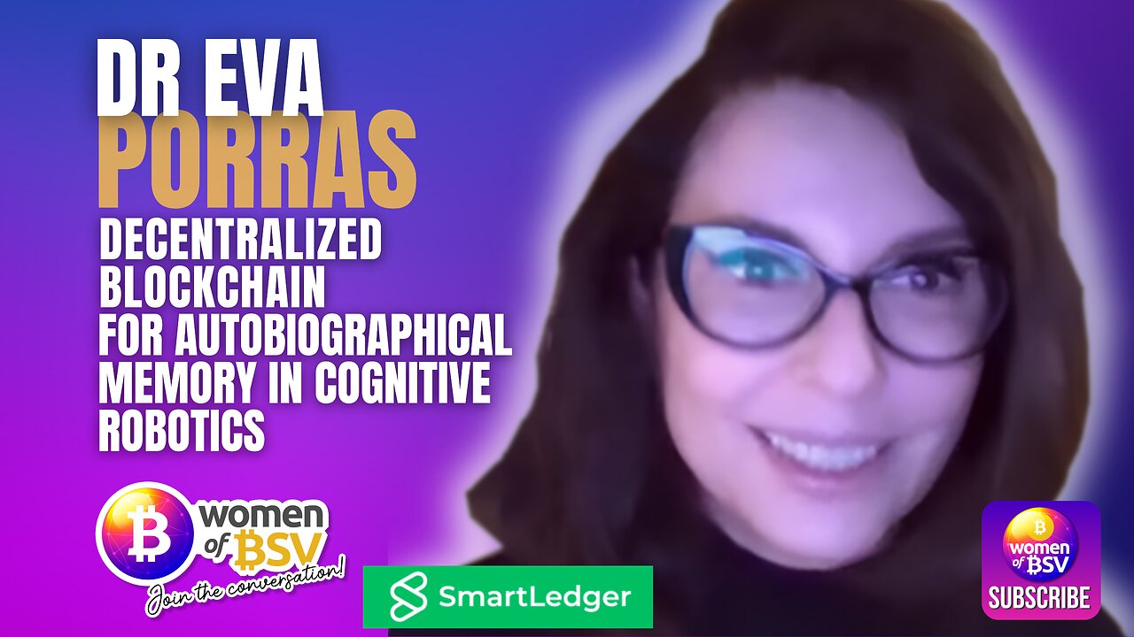 Dr Eva Porras - Decentralized Blockchain for Autobiographical Memory in Cognitive Robotics #79