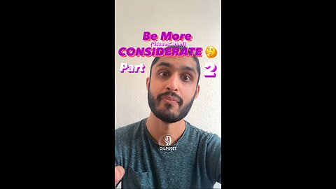 Be CONSIDERATE 🤔 (‘Issues’ Reel) [Part 2]