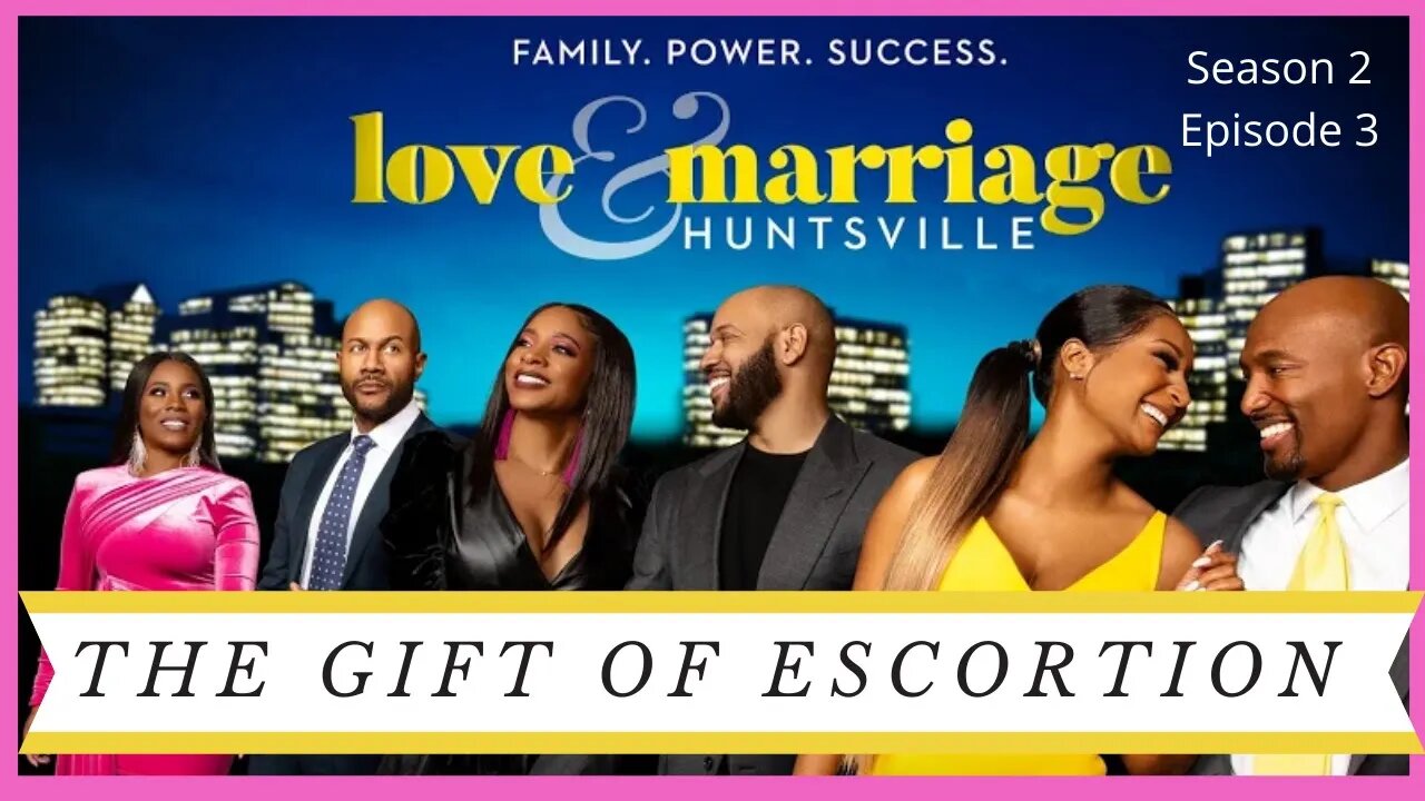 Love and Marriage Huntsville Season 2 Review (S2 E3) The Gift of Escortion