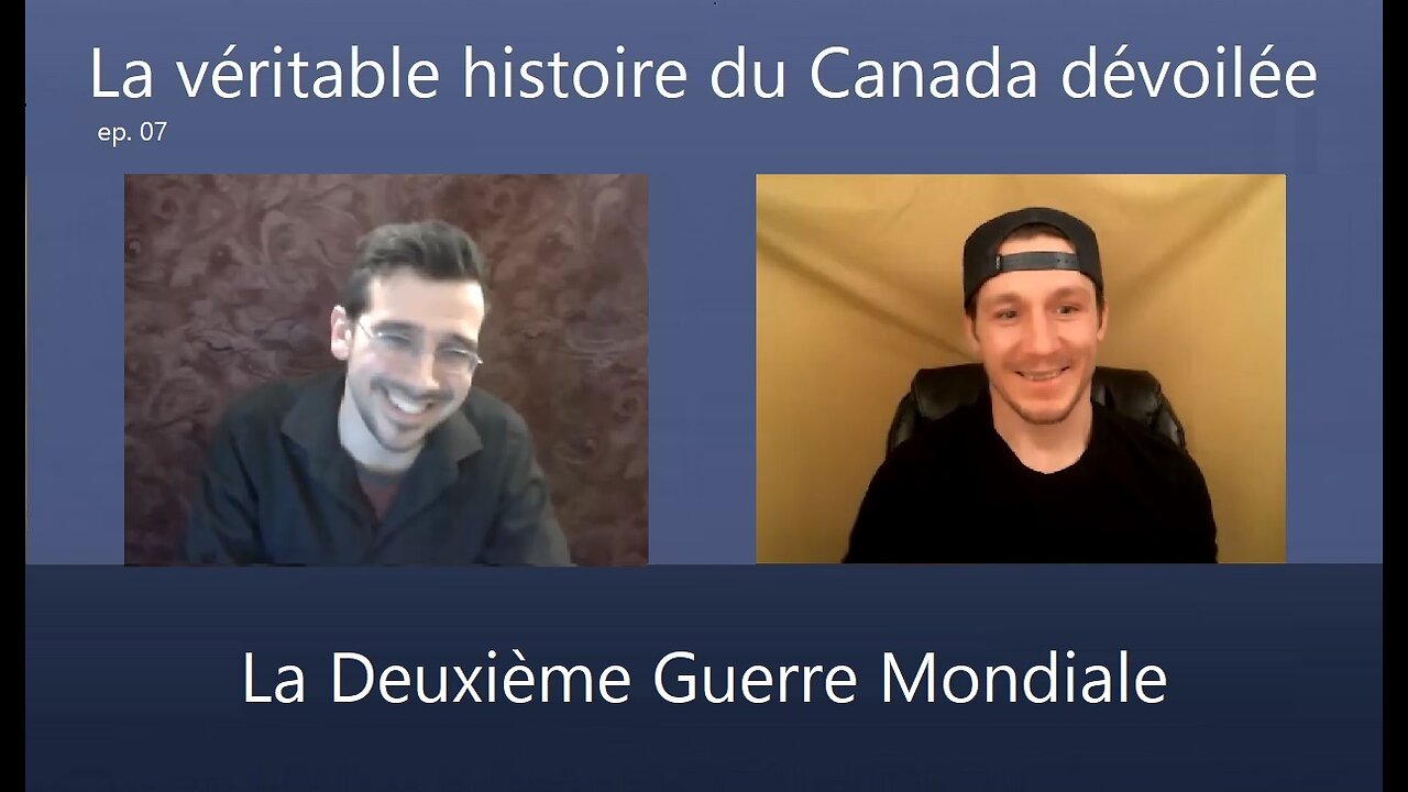 La véritable histoire du Canada dévoilée ep 07: La Deuxième Guerre Mondiale