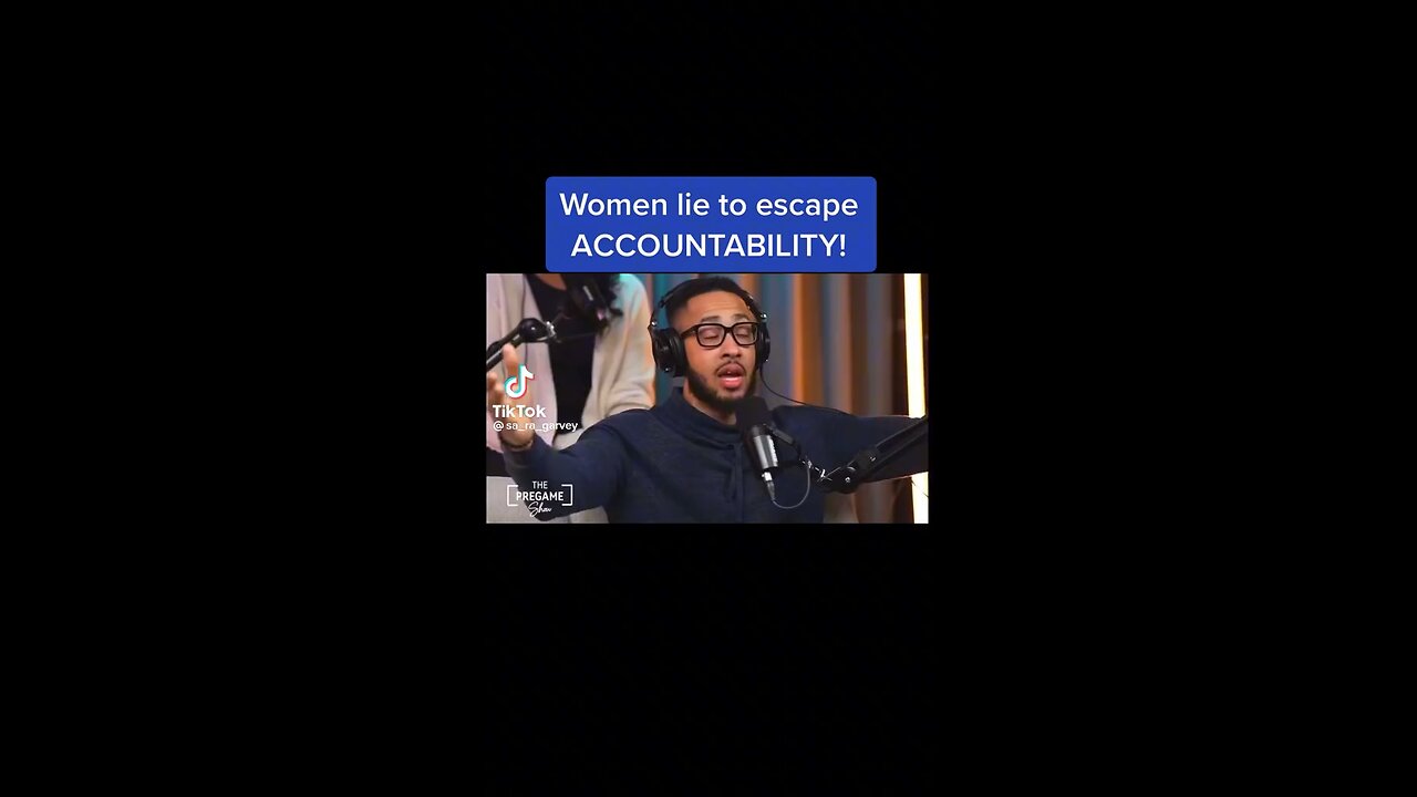 Women lie to escape accountability