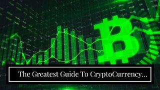 The Greatest Guide To CryptoCurrency Price