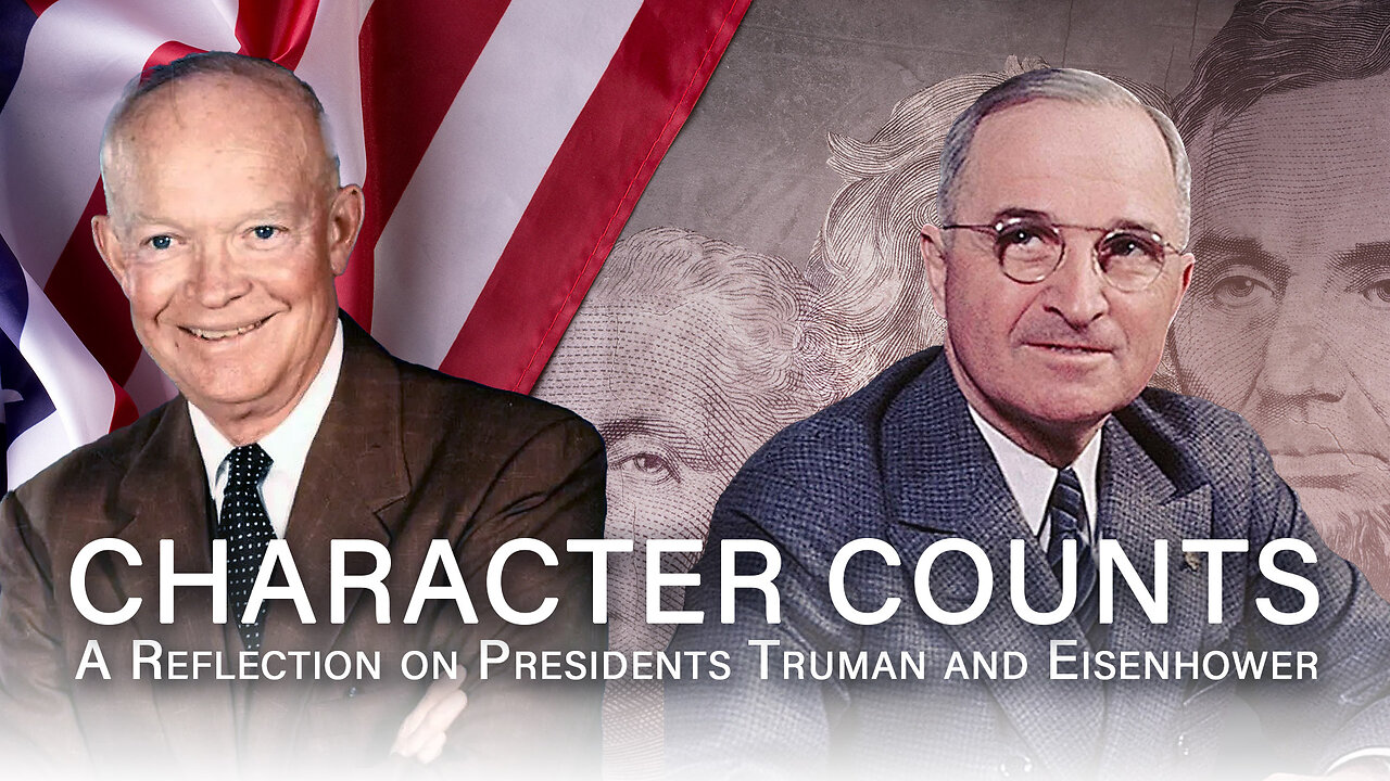 CHARACTER COUNTS: A Reflection on Presidents Truman and Eisenhower