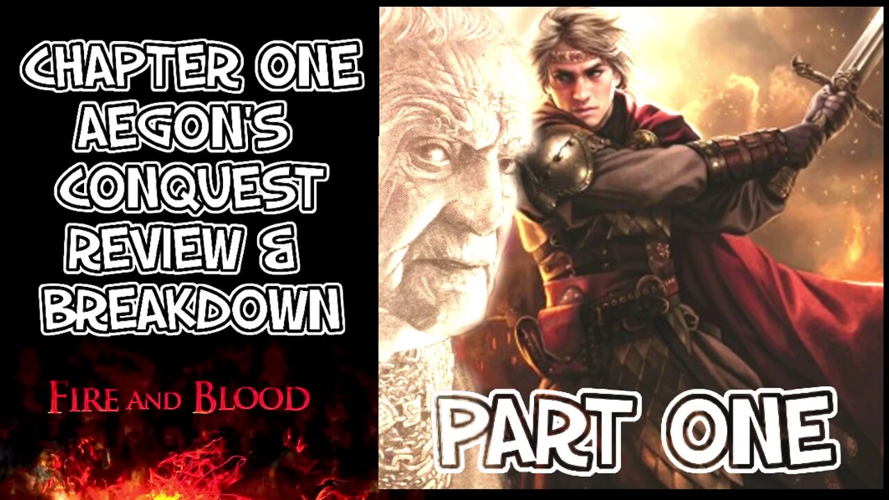 Fire & Blood Chapter I - Aegon's Conquest (Part 1)