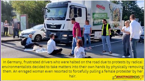 In Germany, frustrated drivers who were halted on the road due to protests