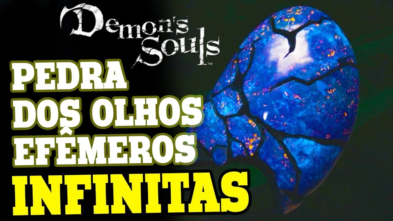 DEMON'S SOULS REMAKE - Como farmar Pedras de Olhos Efêmeros Infinito