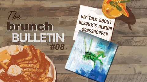 Grasshopper-The Brunch Bulletin-Episode 8