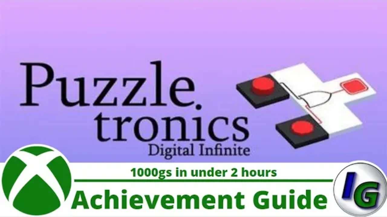 PuzzleTronics: Digital Infinite -- Achievement Guide -- 1000gs in under 2 hours on Xbox