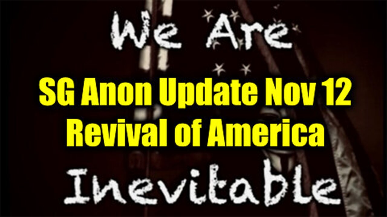 SG Anon Update Nov 12 - Revival of America..,