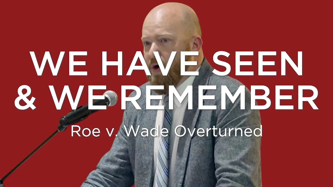 We Have Seen & We Remember | Toby Sumpter (ROE OVERTURNED)