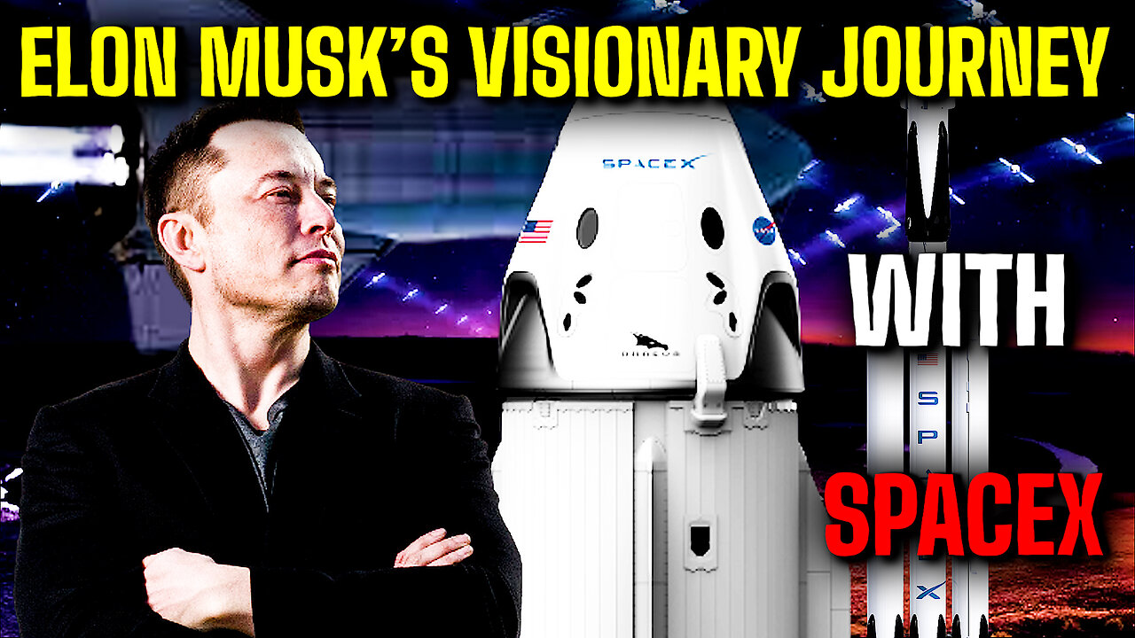 Elon Musk's visionary journey with SpaceX