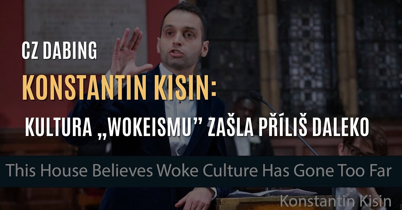 Konstantin Kisin: Kultura „wokeismu” zašla příliš daleko (CZ DABING)