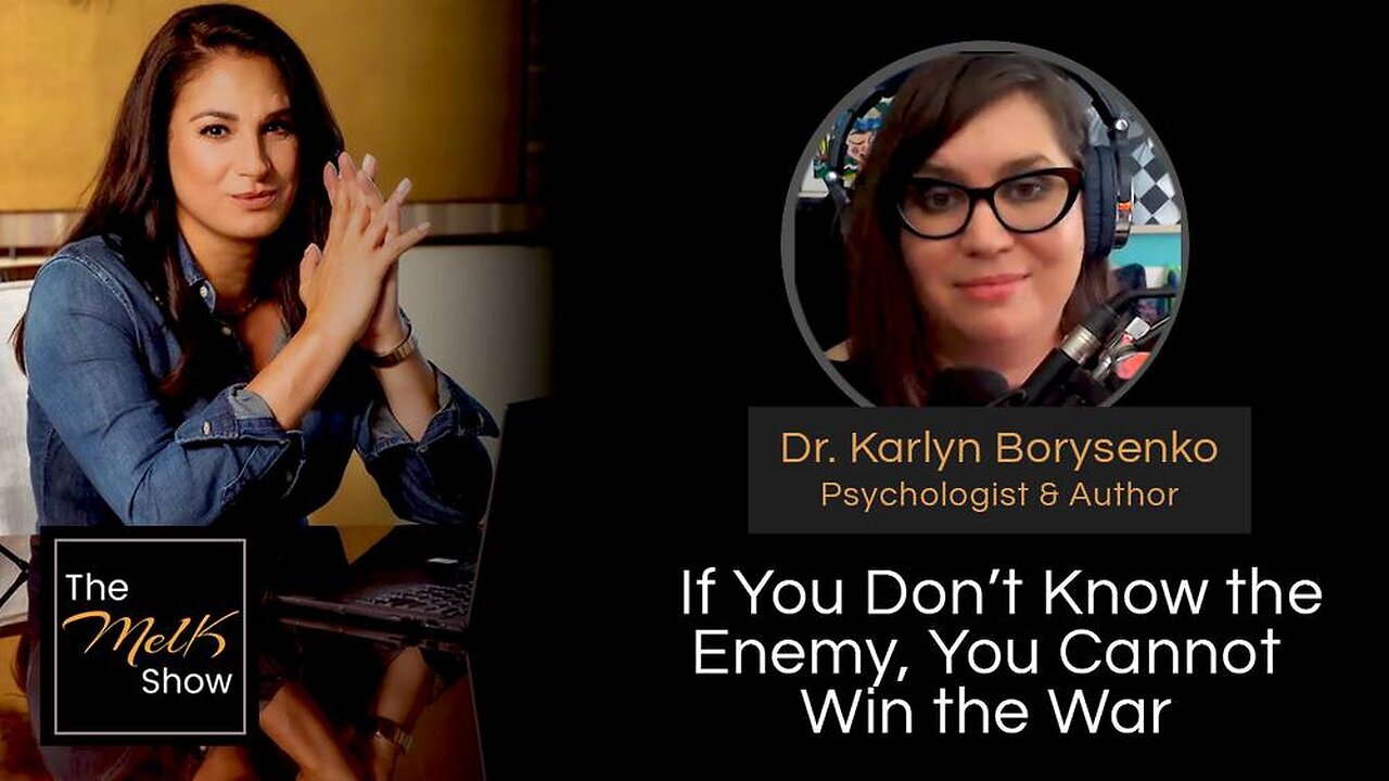 Mel K & Dr. Karlyn Borysenko | If You Don’t Know the Enemy, You Cannot Win the War | 2-10-24