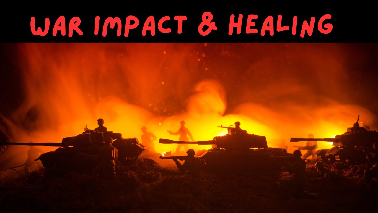 War Impact & Healing process