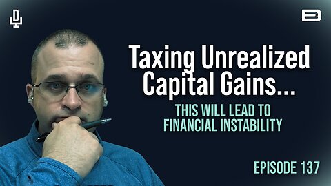 Taxing Unrealized Gains Could Lead to Financial Instability