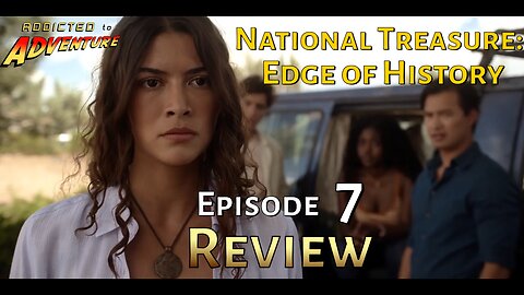 Ep9 - Treasure Hunt in Old Mexico - National Treasure: Edge of History (episode 7) Review