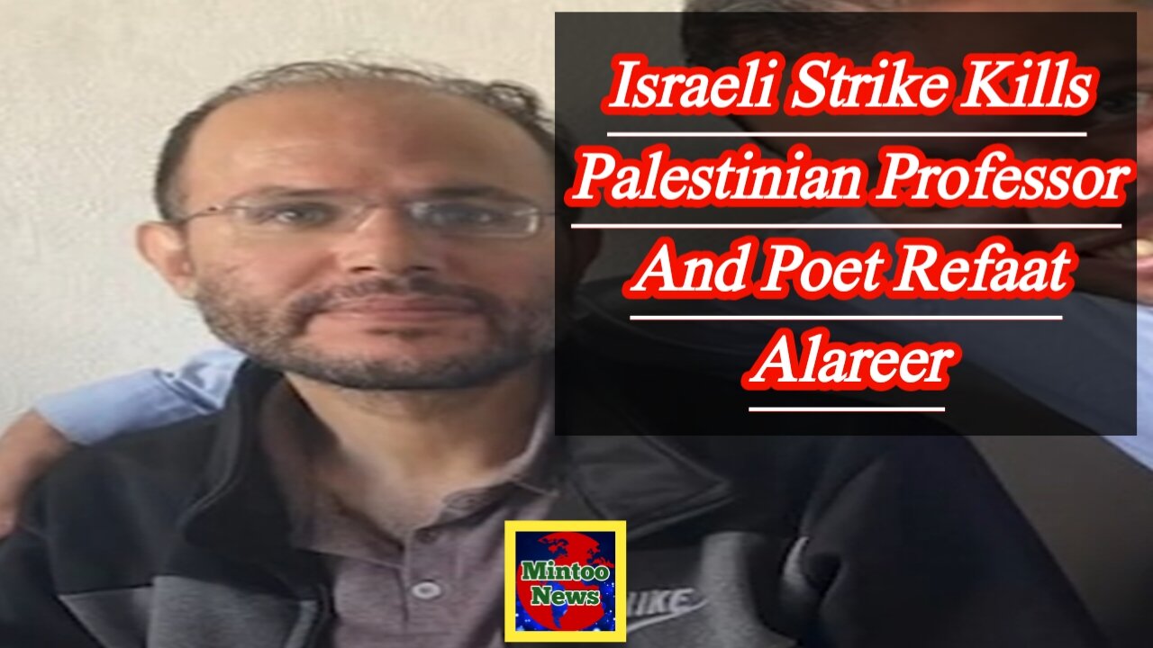 Israeli strike kills Palestinian professor and poet Refaat Alareer