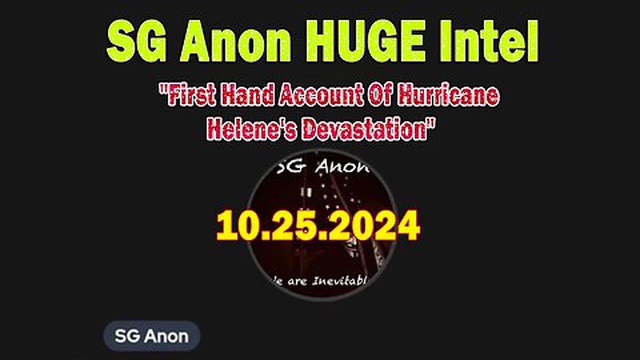 SG Anon HUGE Intel 10.25.24- 'First Hand Account Of Hurricane Helene's Devastation'