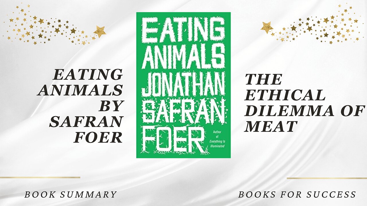 ‘Eating Animals’ by Jonathan Safran. The Ethical Dilemma of Meat | Book Summary