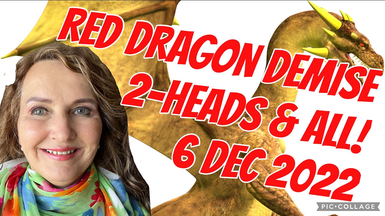 RED DRAGON DEMISE, 2-HEADS & ALL/6 Dec 2022