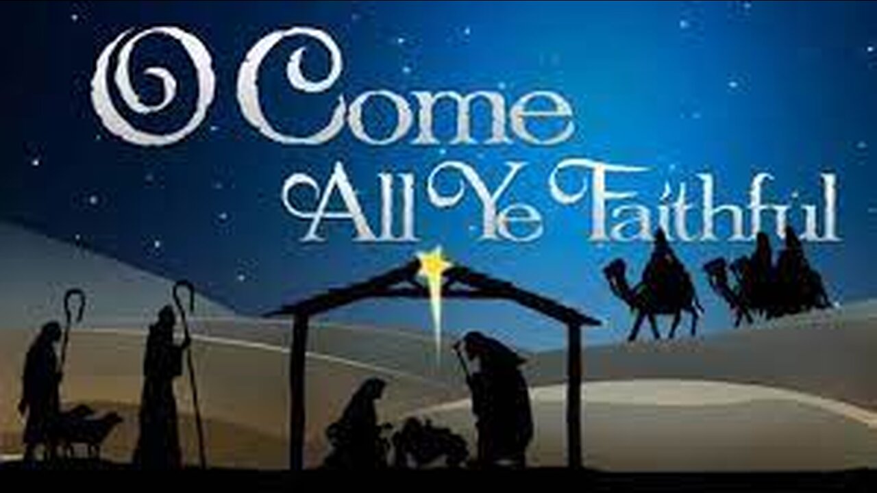 O Come All Ye Faithful - Traditional Christmas Carol