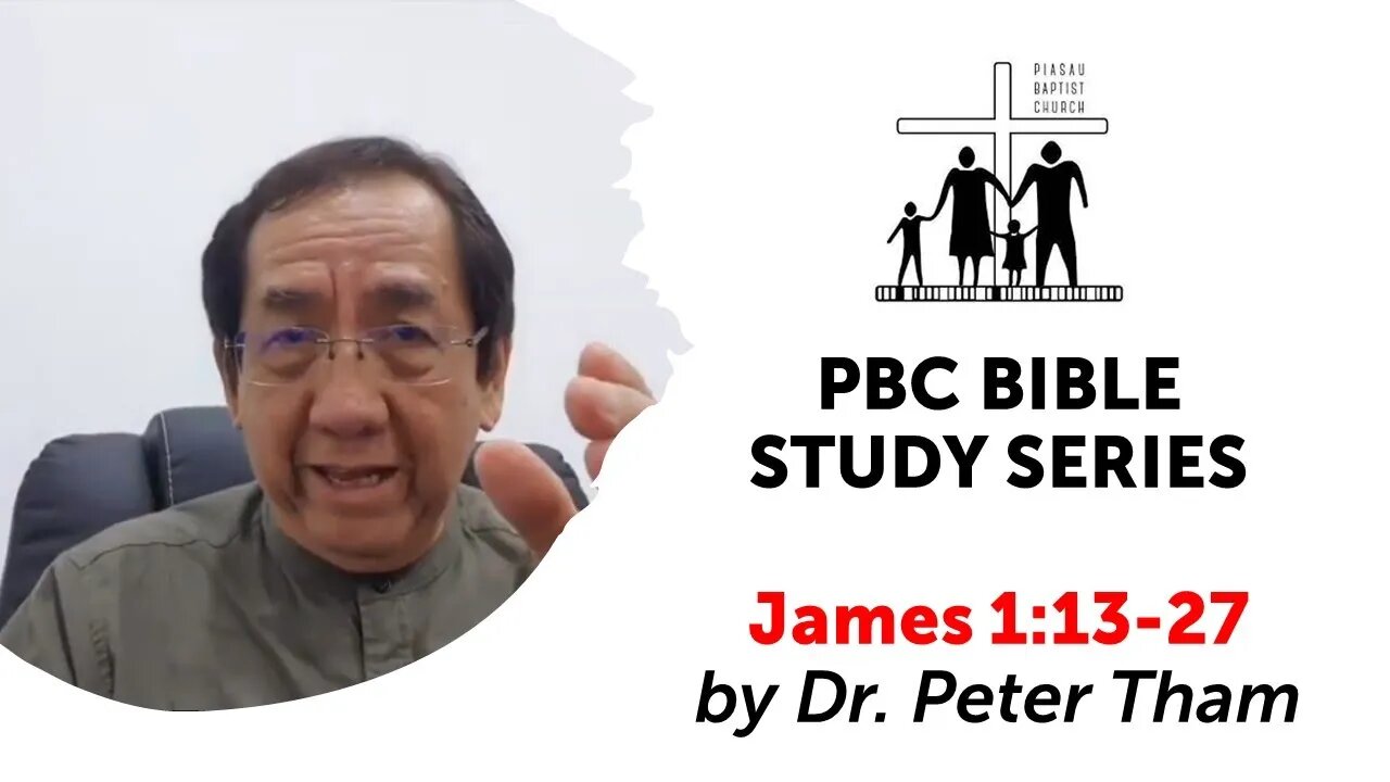 [021220] PBC Bible Study Series - James 1:13-27 by Dr. Peter Tham