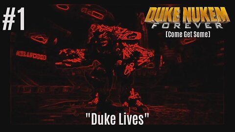 (Duke Nukem) Duke Lives! [Come Get Some - Ep. 1]