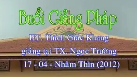 SƯ GIÁC KHANG GIẢNG TỨ NIỆM XỨ N17-4-2012AL TX NGỌC TRƯỜNG