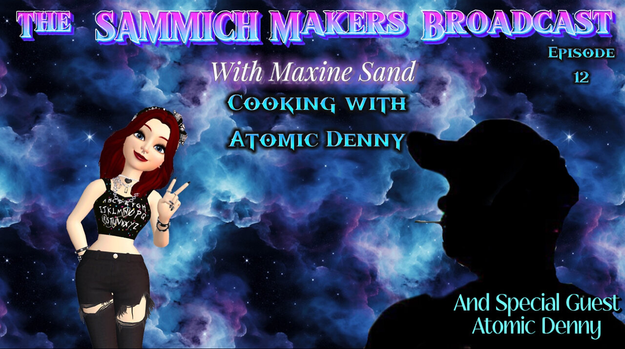 Sammich Makers Broadcast ""Cooking with Atomic Denny" S1E12