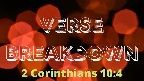 2 Corinthians 10:4 - Verse Breakdown #146 | Ewaenruwa Nomaren