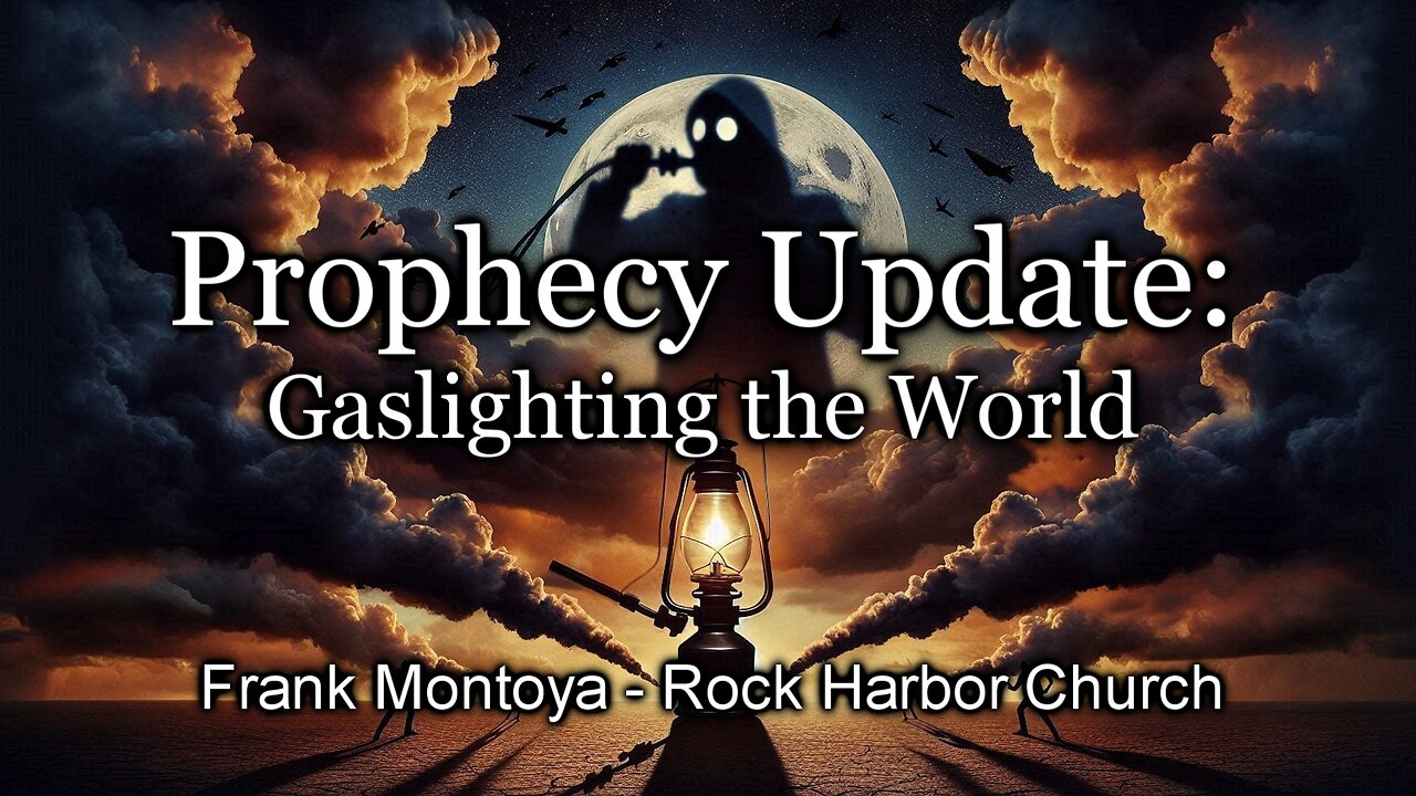 Prophecy Update: Gaslighting of The World