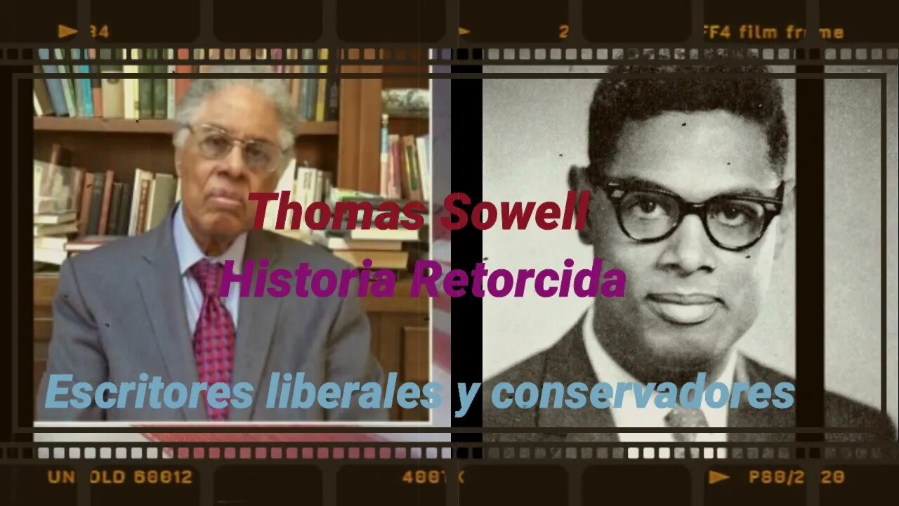 Historia retorcida - Thomas Sowell (historia cambiada para propósitos ideológicos)