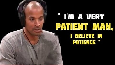 DAVID GOGGINS ON WHY PATIENCE IS SO IMPORTANT