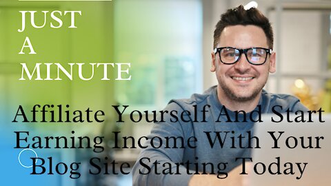 Affiliate Yourself And Start Earning Income With Your Blog Site Starting Today