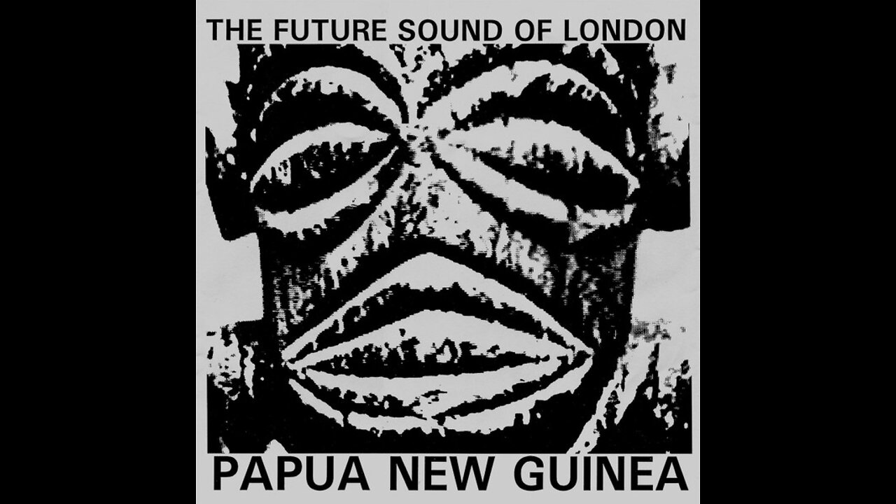 Future Sound Of London - Papua New Guinea (Original Extented Version)