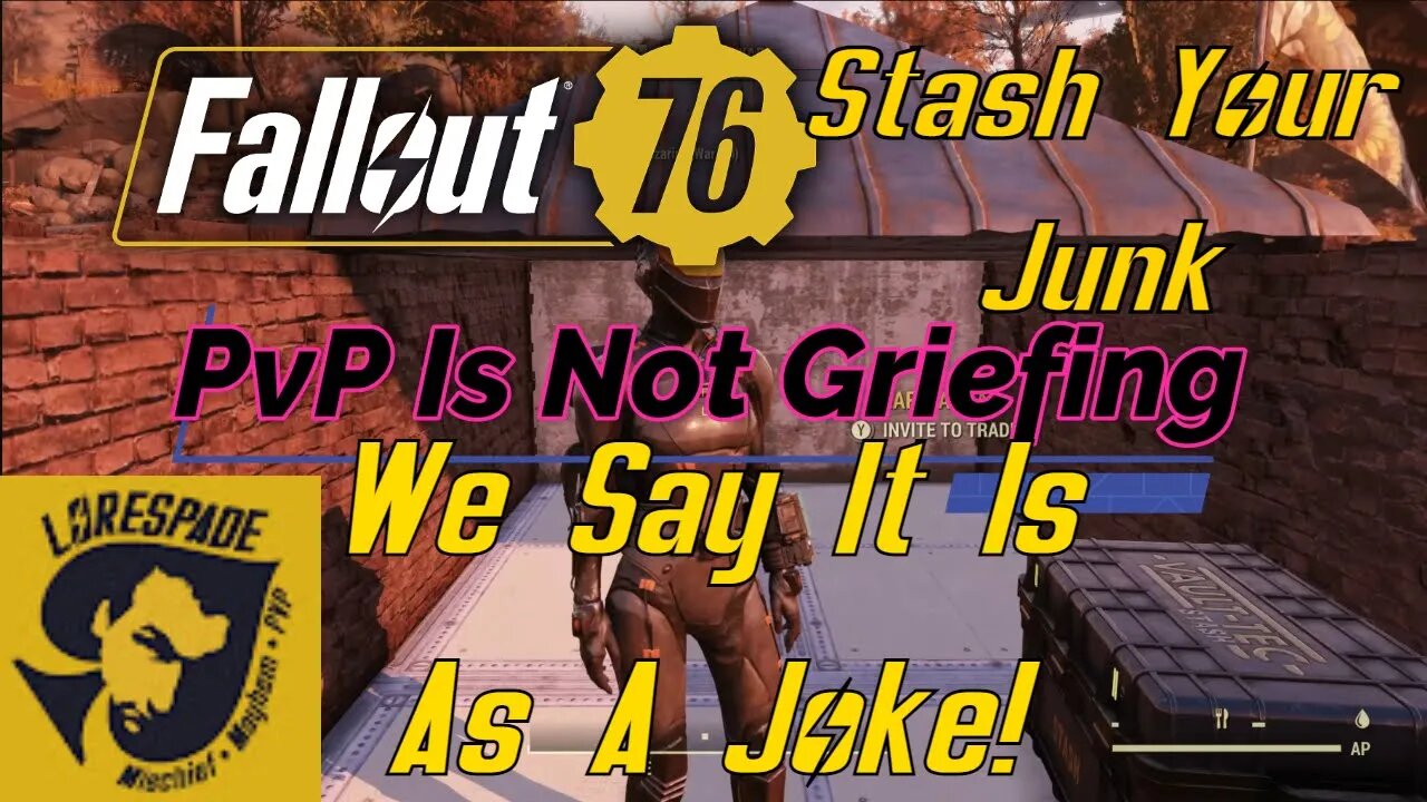 Stash Your Junk Fallout 76 And PvP Is Not Griefing We Only Say It Is As A Joke.