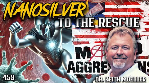 #459: Nanosilver To The Rescue | Dr. Keith Moeller