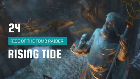 Rise Of The Tomb Raider Walkthrough 24 | Rising Tide (Knock down the statue)