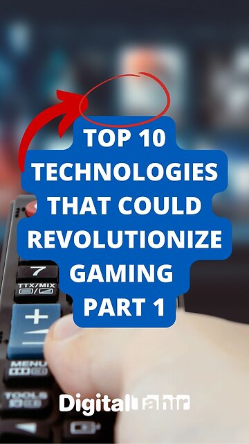Top 10 Technologies That Could Revolutionize Gaming Part 1