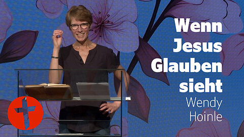 Wenn Jesus Glauben sieht | Wendy Hoinle