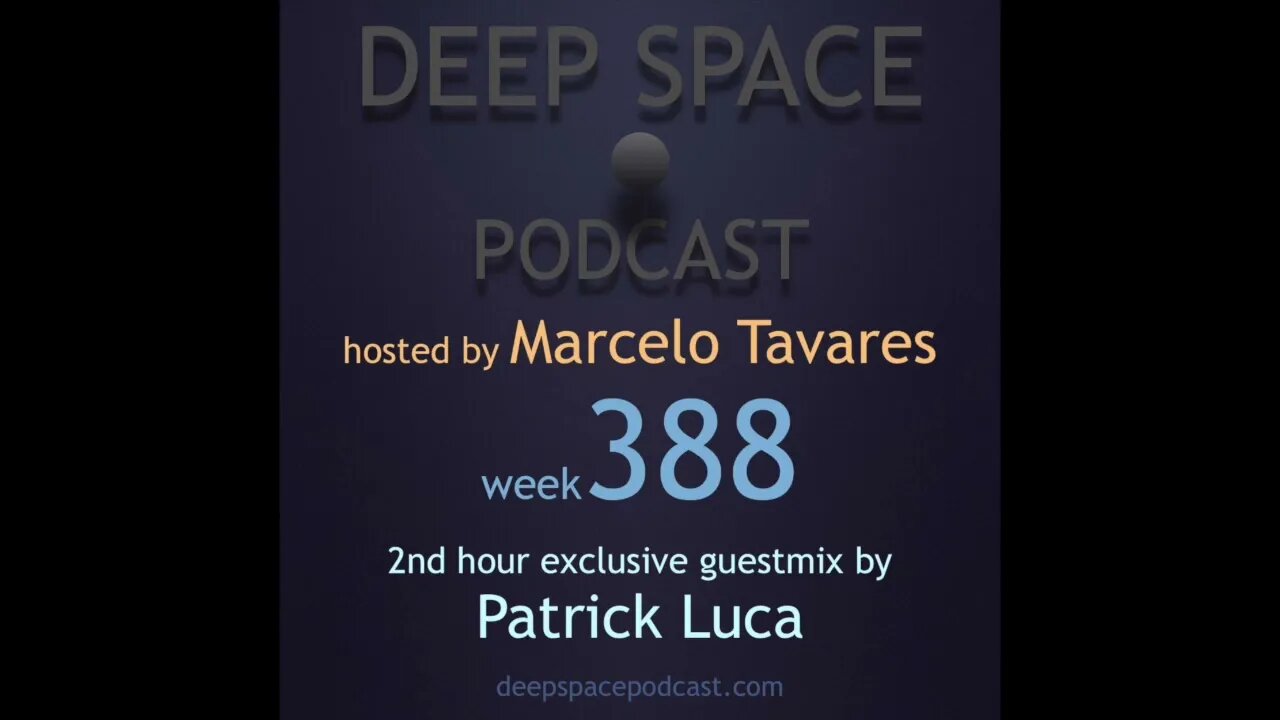 week388 - Deep Space Podcast exclusive guestmix by PATRICK LUCA