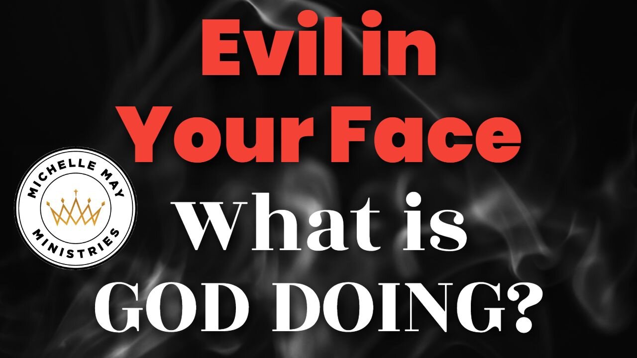 Evil In Your Face: What is GOD DOING?