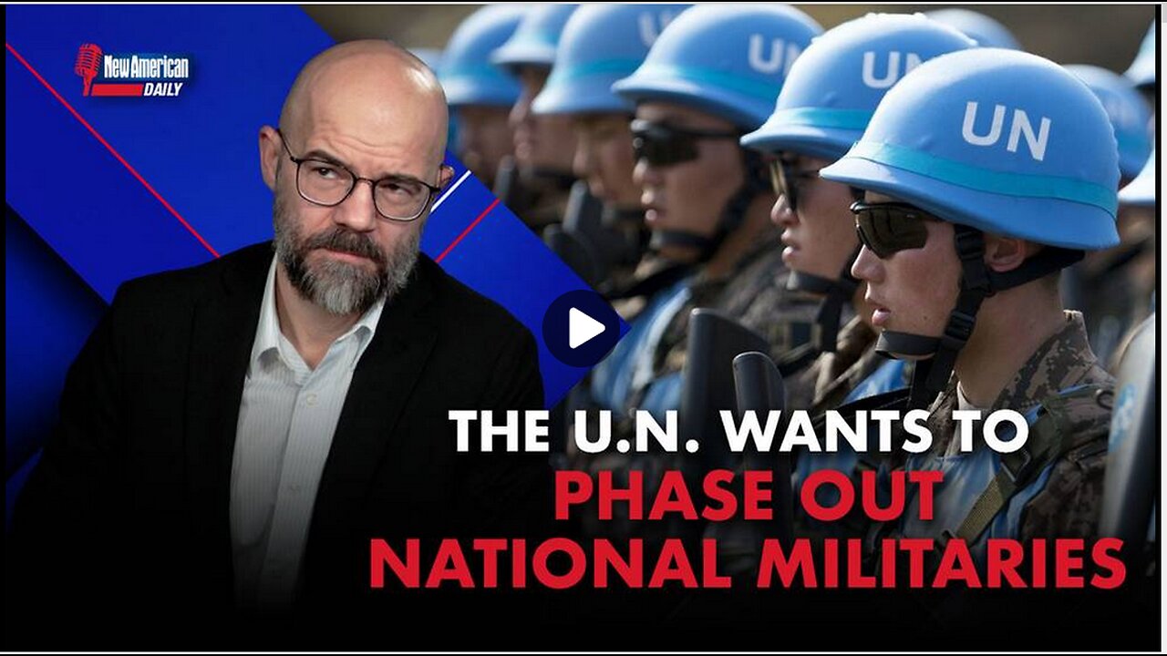 UN’s Next Goals: End National Militaries, Establish Global Military