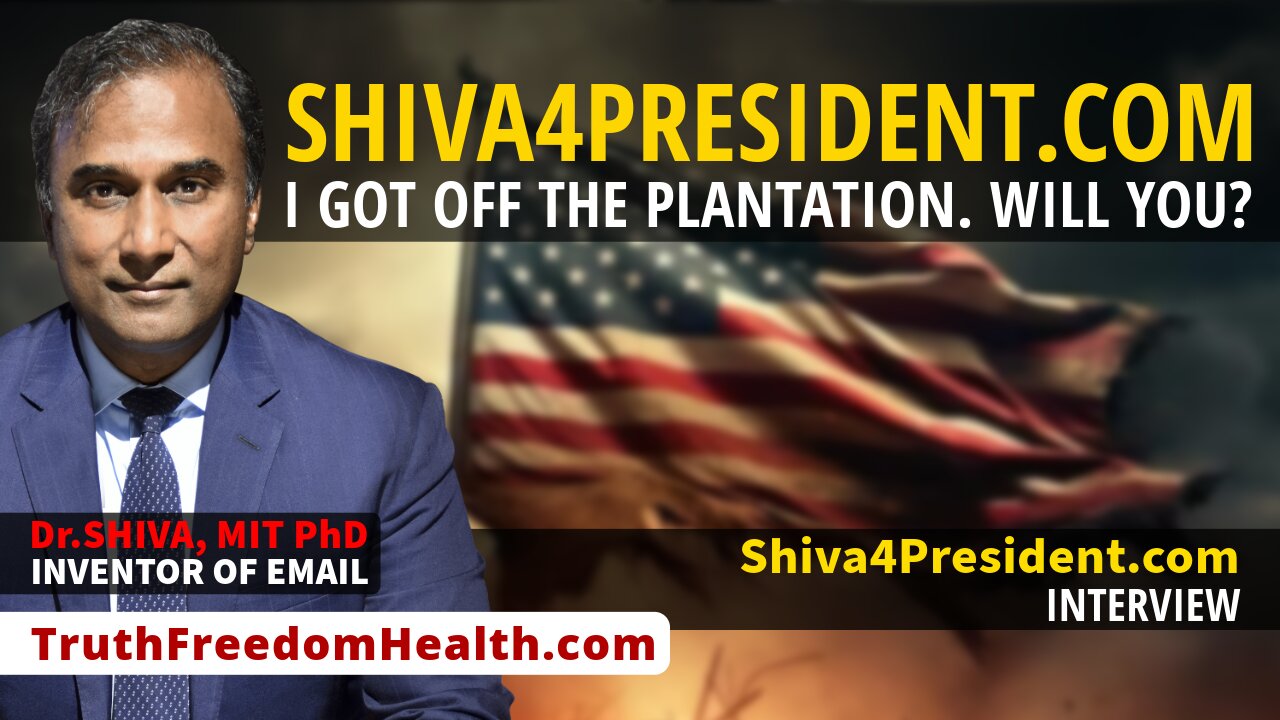 Dr.SHIVA™ LIVE: I Got Off The Plantation. Will You? Shiva4President.com