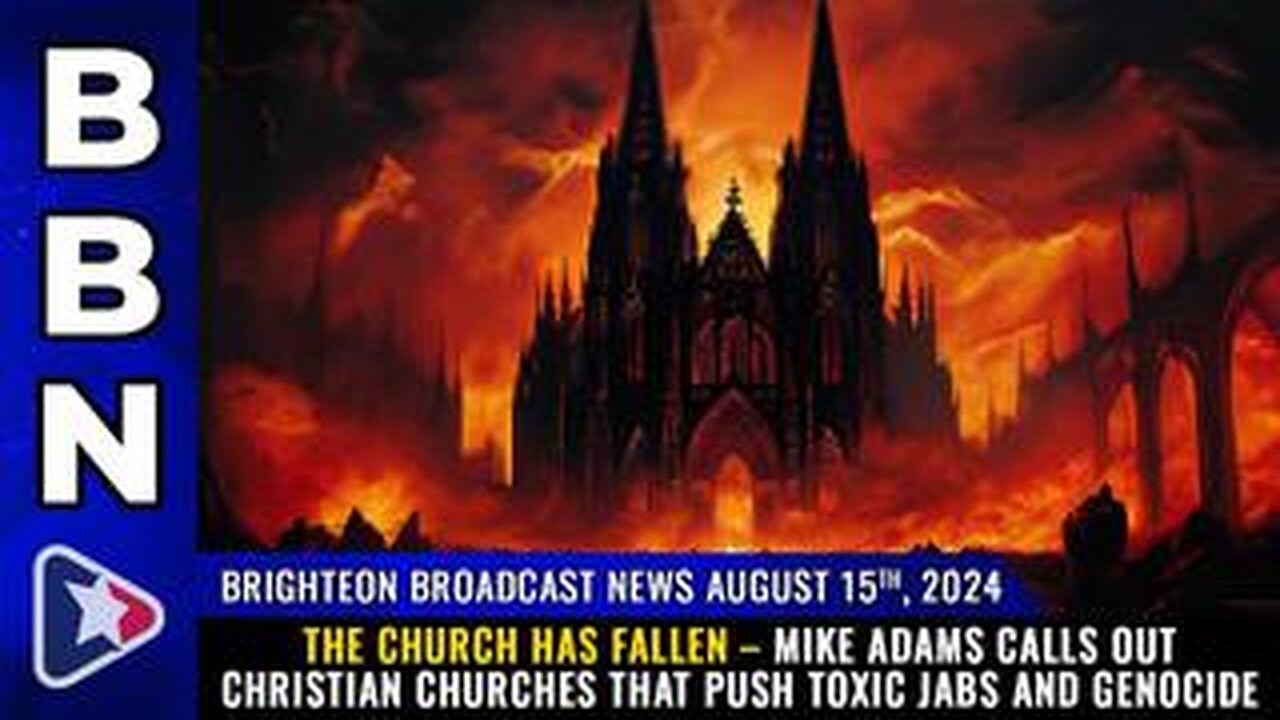 BBN, Aug 15, 2024 – THE CHURCH HAS FALLEN...