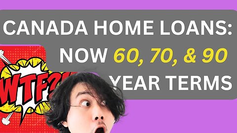 Canada loans - they're screwed. 60, 79, & 90 year loans.