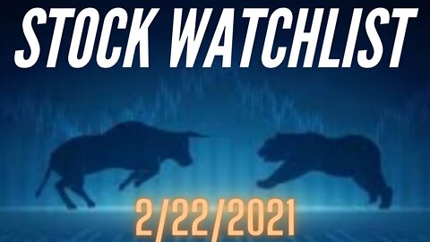 Stock Watchlist (Week of 2/22/2021)