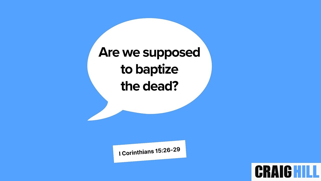 Are we supposed to baptize the dead?