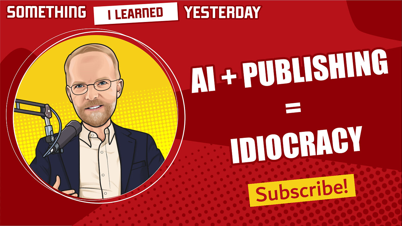 157: AI plus publishing makes idiocracy. Is there a way out?