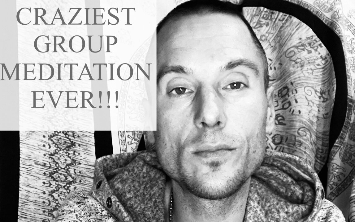 CRAZIEST GROUP MEDITATION EVER!